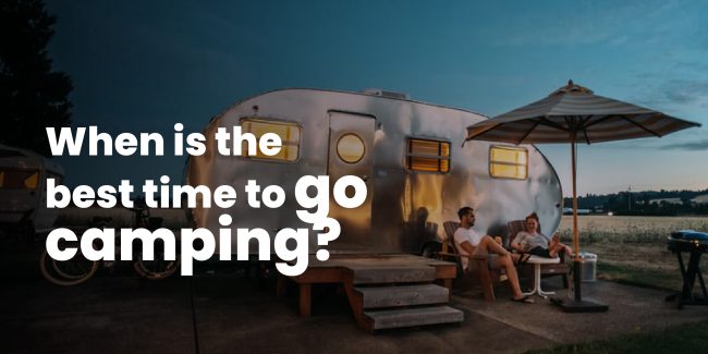 The Best Time of Year to Go Camping The Best Time of Year to Go Camping